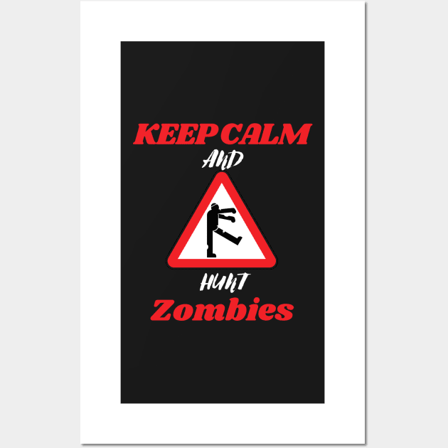 Keep calm and hunt zombies Wall Art by Thepurplepig